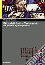 Etica dell'Antico Testamento. Un approccio paradigmatico libro