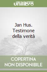 Jan Hus. Testimone della verità