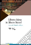 Libera Chiesa in libero Stato? libro