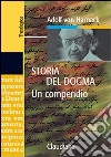 Storia del dogma. Un compendio libro di Harnack Adolf von Campoccia G. (cur.) Gajewski P. (cur.)