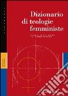 Dizionario di teologie femministe libro