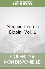 Giocando con la Bibbia. Vol. 1