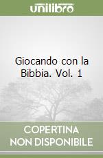 Giocando con la Bibbia. Vol. 1 libro