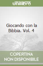Giocando con la Bibbia. Vol. 4 libro