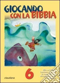 Giocando con la Bibbia. Vol. 6