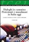 Dialoghi in cammino. Protestanti e musulmani in Italia oggi libro