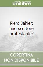 Piero Jahier: uno scrittore protestante? libro