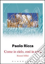 Come in cielo, così in terra. Itinerari biblici libro