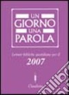 Un giorno una parola. Letture bibliche quotidiane per il 2007 libro di Federazione Chiese evangeliche in Italia (cur.)