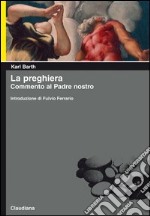 La preghiera. Commento al Padre nostro libro