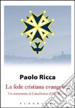 La fede cristiana evangelica. Un commento al «Catechismo di Heidelberg» libro