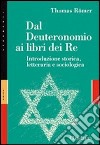 Dal Deuteronomio ai libri del Re. Introduzione storica, letteraria e sociologica libro