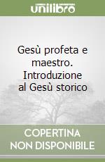 Gesù profeta e maestro. Introduzione al Gesù storico libro