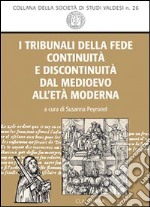 I tribunali della fede. Continuità e discontinuità dal Medioevo all'età moderna libro