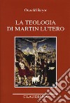 La teologia di Martin Lutero libro