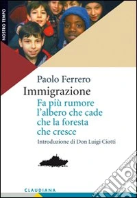 Immigrazione. Fa più rumore l'albero che cade che la foresta che cresce libro