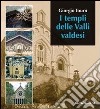 I templi delle valli valdesi. Itinerario storico-turistico libro