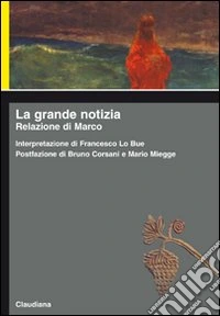La grande notizia. Relazione di Marco libro
