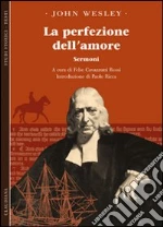 La perfezione dell'amore. Sermoni