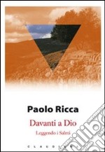 Davanti a Dio. Leggendo i salmi libro