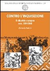Contro l'inquisizione. Il dibattito europeo (secc. XVI-XVIII) libro