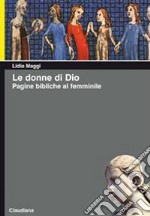 Le Donne di Dio. Pagine bibliche al femminile libro