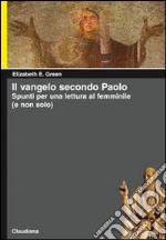 Il Vangelo secondo Paolo. Spunti per una lettura femminile (e non solo) libro