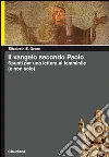 Il Vangelo secondo Paolo. Spunti per una lettura femminile (e non solo) libro di Green Elizabeth E.