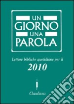 Un giorno una parola. Letture bibliche quotidiane per il 2010 libro