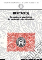 Héritage(s). Formazione e trasmissione del patrimonio culturale valdese libro