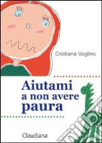 Aiutami a non aver paura libro