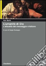 L'Umanità di Dio. L'attualità del messaggio cristiano libro