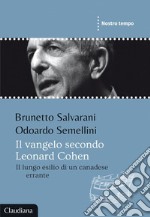 Il Vangelo secondo Leonard Cohen. Il lungo esilio di un canadese errante libro