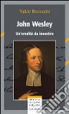 John Wesley. Un'eredità da investire libro di Benecchi Valdo