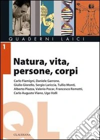 Natura, vita, persone, corpi. Lemmi e dilemmi della scienza, della laicità, della religione libro