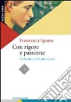 Con rigore e passione libro di Spano Francesca