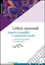 Cellule staminali. Aspetti scientifici e questioni etiche