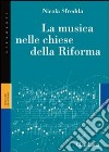 La musica nelle chiese della Riforma libro