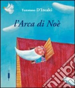 L'arca di Noé. Ediz. illustrata