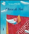 L'arca di Noé. Ediz. illustrata libro