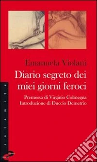 Diario segreto dei miei giorni feroci libro