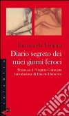 Diario segreto dei miei giorni feroci libro