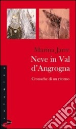 Neve in Val d'Angrogna. Cronache di un ritorno libro