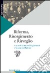 Riforma, Risorgimento e risveglio. Il protestantesimo italiano tra radici storiche e questioni contemporanee libro