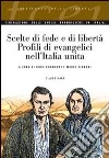 Scelte di fede e di libertà. Profili di evangelici nell'Italia unita libro