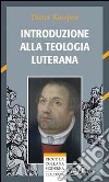 Introduzione alla teologia luterana libro di Kampen Dieter