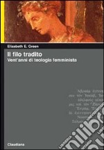 Il filo tradito. Vent'anni di teologia femminista libro