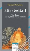 Elisabetta I. Una donna alle origini del mondo moderno libro di Newbury Richard