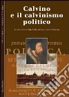 Calvino e il calvinismo politico libro