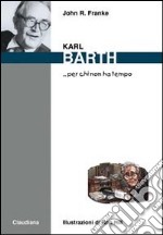 Karl Barth... per chi non ha tempo